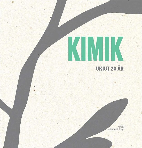 Cover for KIMIK ukiut 20 år (Hardcover Book) [1er édition] (2016)
