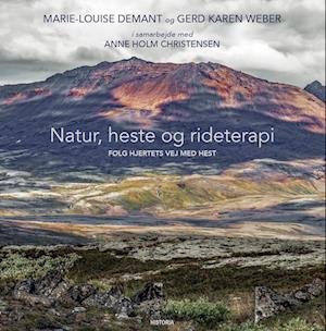 Natur, heste og rideterapi - Gerd Weber, Marie-Louise Demant, Anne Holm Christensen - Bøger - Historia - 9788794284417 - 8. august 2022