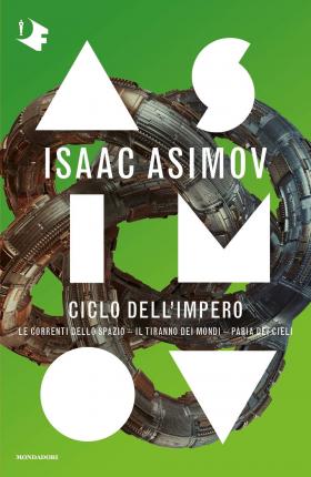 Cover for Isaac Asimov · Ciclo Dell'impero:Le Correnti Dello Spazio-Il Tiranno Dei Mondi-Paria Dei Cieli (Book)