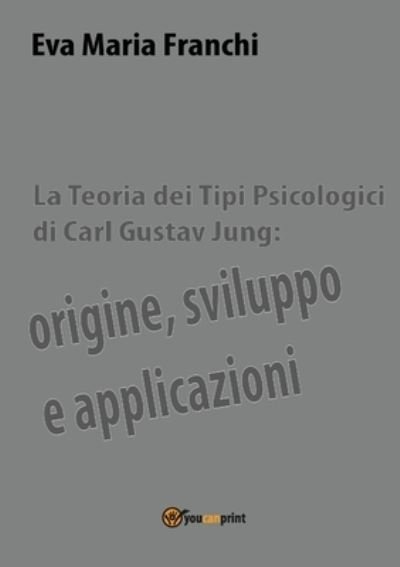 Cover for Eva Maria Franchi · La teoria dei tipi psicologici di Carl Gustav Jung (Paperback Book) (2018)
