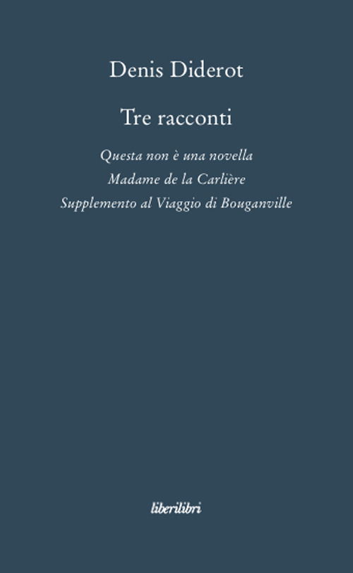 Cover for Denis Diderot · Tre Racconti. Questa Non E Una Novella-Madame De La Carliere-Supplemento Al Viaggio Di Bouganville (Book)