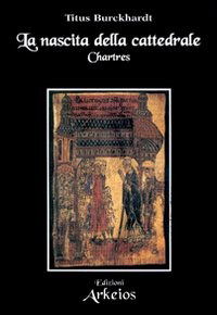 La Nascita Della Cattedrale. Chartres - Titus Burckhardt - Books -  - 9788886495417 - 