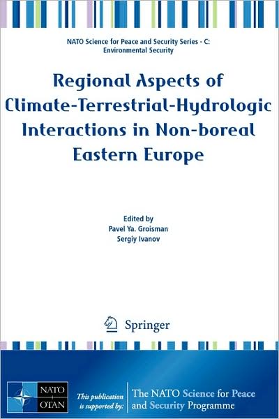 Cover for Pavel Ya Groisman · Regional Aspects of Climate-Terrestrial-Hydrologic Interactions in Non-boreal Eastern Europe - NATO Science for Peace and Security Series C: Environmental Security (Paperback Book) [2009 edition] (2009)