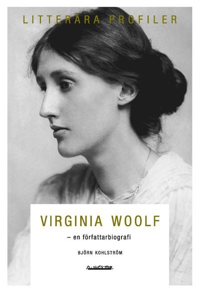 Cover for Björn Kohlström · Litterära profiler: Virginia Woolf : en författarbiografi (Book) (2010)