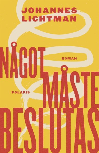 Cover for Johannes Lichtman · Något måste beslutas (ePUB) (2018)