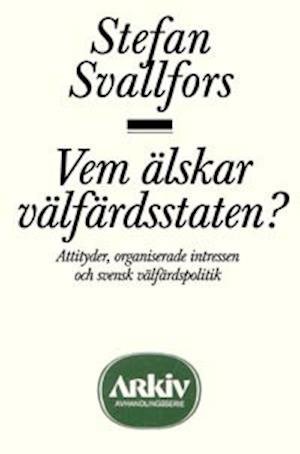 Cover for Stefan Svallfors · Vem älskar välfärdsstaten? : attityder, organiserade intressen och svensk v (Buch) (1989)