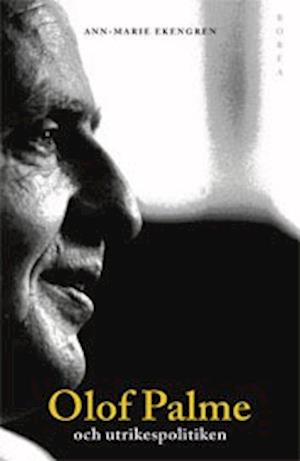 Cover for Ann-Marie Ekengren · Olof Palme och utrikespolitiken : Europa och Tredje världen (Book) (2005)