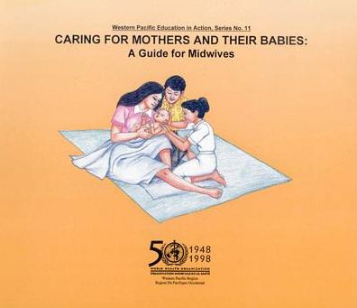 Cover for World Health Organization (WHO) · Caring for Mothers and Their Babies (Western Pacific Education in Action) (Paperback Book) (1998)