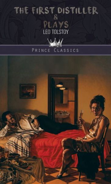 The First Distiller & Plays - Prince Classics - Leo Tolstoy - Livros - Prince Classics - 9789353857417 - 28 de janeiro de 2020