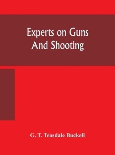 Cover for G T Teasdale Buckell · Experts on guns and shooting (Hardcover Book) (2020)
