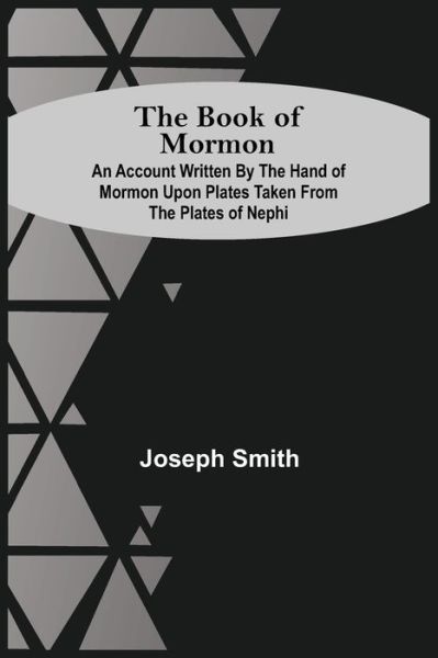 Cover for Joseph Smith · The Book Of Mormon; An Account Written By The Hand Of Mormon Upon Plates Taken From The Plates Of Nephi (Paperback Book) (2021)