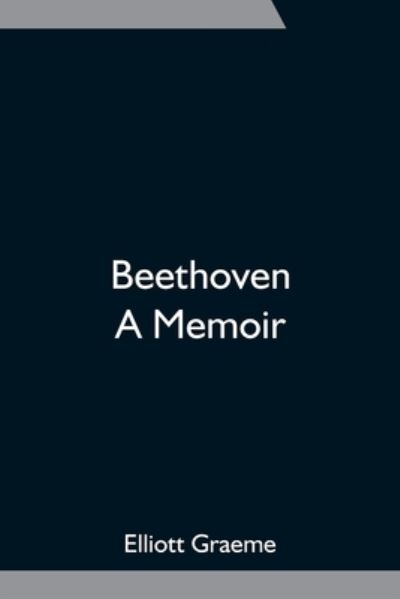 Cover for Elliott Graeme · Beethoven; A Memoir (Paperback Book) (2021)
