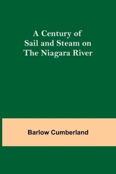 Cover for Barlow Cumberland · A Century of Sail and Steam on the Niagara River (Pocketbok) (2021)