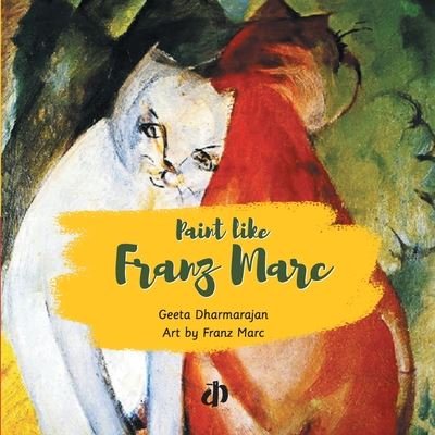 Cover for Geeta Dharmarajan · Paint like Franz Marc (Paperback Book) (2019)