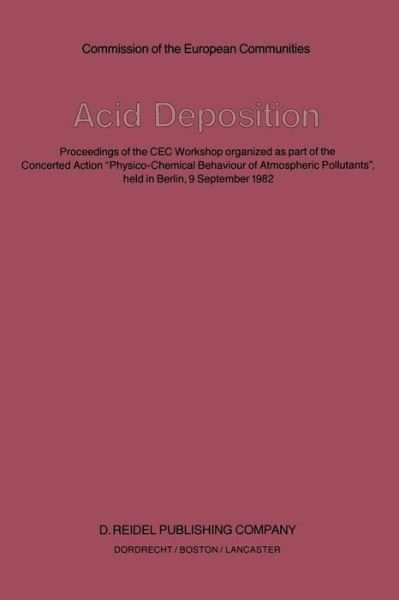 S Beilke · Acid Deposition: Proceedings of the CEC Workshop organized as part of the Concerted Action "Physico-Chemical Behaviour of Atmospheric Pollutants", held in Berlin, 9 September 1982 (Pocketbok) [Softcover reprint of the original 1st ed. 1983 edition] (2011)
