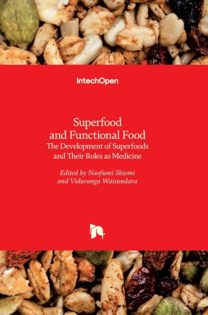 Cover for Viduranga Waisundara · Superfood and Functional Food: The Development of Superfoods and Their Roles as Medicine (Hardcover Book) (2017)