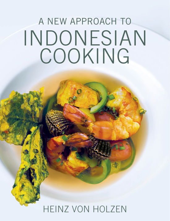 Cover for Heinz von Holzen · A New Approach to Indonesian Cooking (Hardcover Book) (2014)