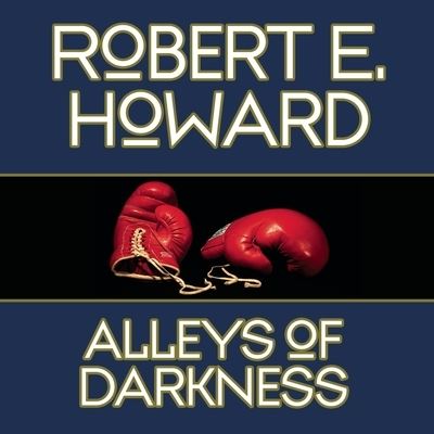 Cover for Robert E Howard · Alleys Darkness (CD) (2013)