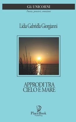 Cover for Lidia Gabriella Giorgianni · Approdi Tra Cielo E Mare - Gli Unicorni (Paperback Bog) (2022)