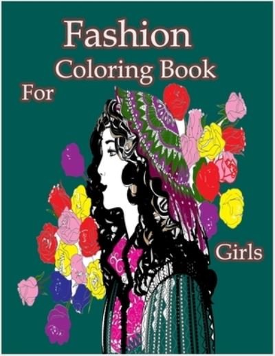 Cover for F A Coloring House · Fashion Coloring Book for Girls: Fun Coloring Pages For Girls, Kids and Teens With Gorgeous Beauty Fashion Style &amp; Other Cute Designs. (Paperback Bog) (2022)
