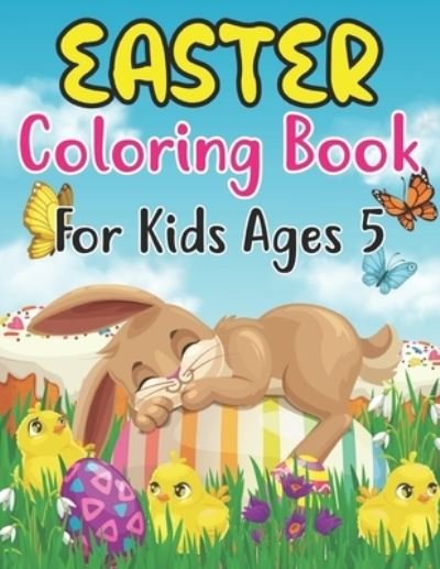 Cover for Anjuman Publishing · Easter Coloring Book For Kids Ages 5: Amazing Easter coloring book for kids Ages 5, Great Gift For Girls &amp; Boys. Fun Simple and Large Print Images Coloring (Paperback Book) (2022)