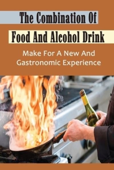 Cover for Amazon Digital Services LLC - KDP Print US · The Combination Of Food And Alcohol Drink (Paperback Book) (2022)