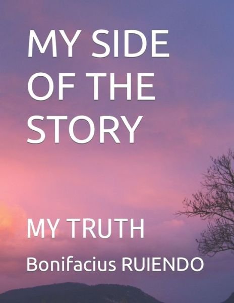 Cover for Bonifacius Ruiendo · My Side of the Story: My Truth (Paperback Book) (2022)