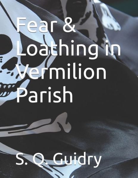 Cover for S Q Guidry · Fear &amp; Loathing in Vermilion Parish (Taschenbuch) (2021)