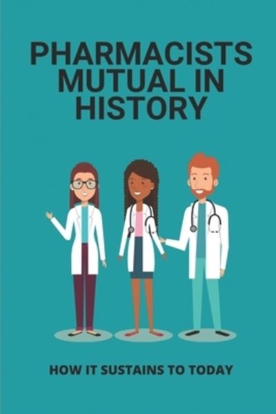 Cover for Graig Gaudet · Pharmacists Mutual In History (Paperback Book) (2021)