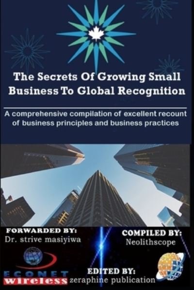 Cover for Njoku Caleb · The Secrets Of Growing Small Business To Global Recognition: A comprehensive compilation of excellent recount of business principles and business practices (Pocketbok) (2021)