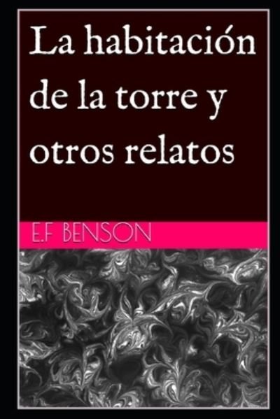 Cover for E F Benson · La habitacion de la torre y otros relatos (Traducido) (Paperback Book) (2021)