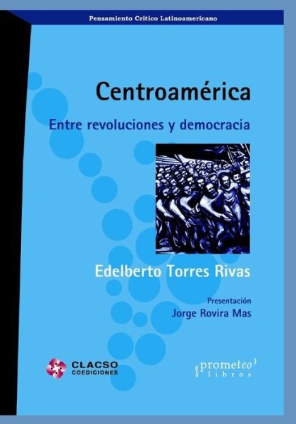 Cover for Edelberto Torres Rivas · Centroamerica: Entre revoluciones y democracia (Paperback Bog) (2021)