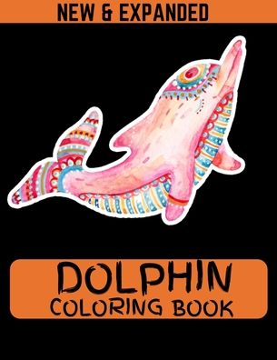 Cover for Ahsan Ahmed · Dolphin Coloring Book (New &amp; Expanded) (Paperback Book) (2020)