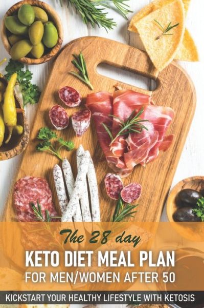 Cover for Bahe · The 28 Day Keto Diet Meal Plan For Menwomen After 50 Kickstart Your Healthy Lifestyle With Ketosis (Paperback Book) (2020)