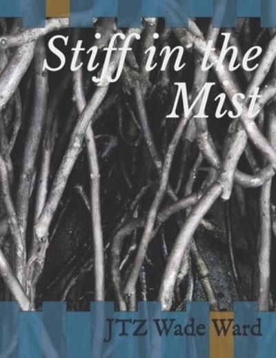 Cover for Jtz Wade Ward · Stiff in the Mist (Paperback Book) (2021)