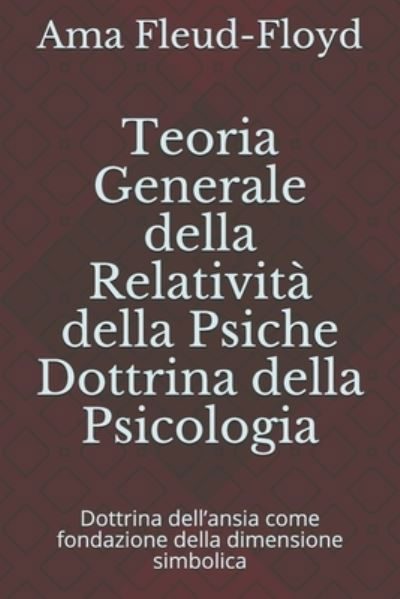 Cover for Ama Fleud-Floyd · Teoria Generale della Relativita della Psiche Dottrina della Psicologia (Paperback Book) (2020)