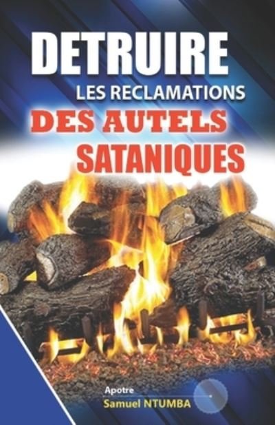 Cover for Samuel Ntumba Luboya · Detruire Les Reclamations Des Autels Sataniques (Paperback Bog) (2021)