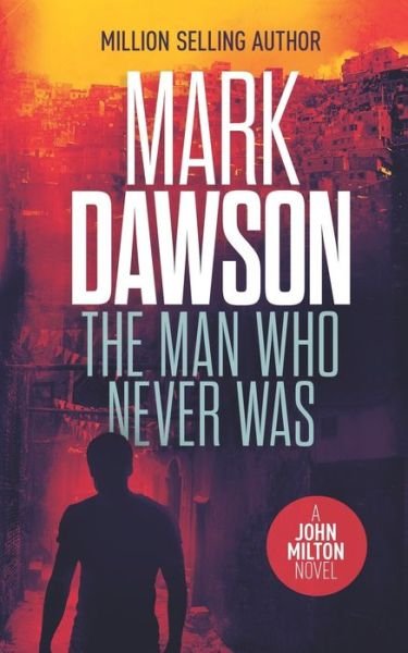 Cover for Mark Dawson · The Man Who Never Was (Paperback Book) (2020)