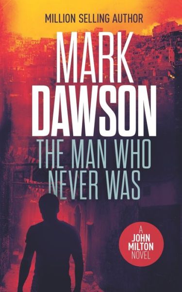 The Man Who Never Was - Mark Dawson - Książki - Independently Published - 9798641686417 - 29 kwietnia 2020