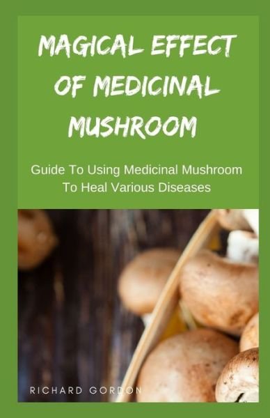 Cover for Richard Gordon · Magical Effect of Medicinal Mushroom (Paperback Bog) (2020)