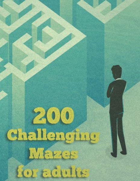 Cover for Mazes Zaid · 200 Challenging Mazes For Adults (Paperback Book) (2020)