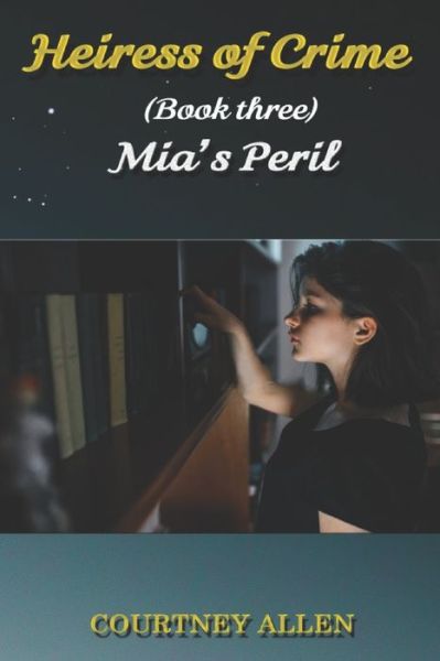 Heiress of Crime (Book Three) Mia's Peril - Rian Wealthy - Książki - Independently Published - 9798652112417 - 8 czerwca 2020