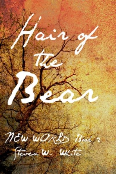 Hair of the Bear - Steven W White - Books - Independently Published - 9798673337417 - August 7, 2020