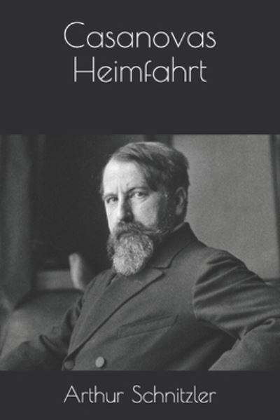 Casanovas Heimfahrt - Arthur Schnitzler - Bücher - Independently Published - 9798678291417 - 10. Oktober 2020