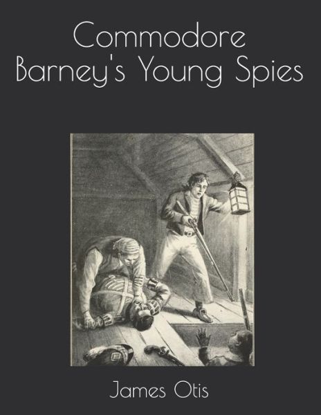 Cover for James Otis · Commodore Barney's Young Spies (Paperback Book) (2021)