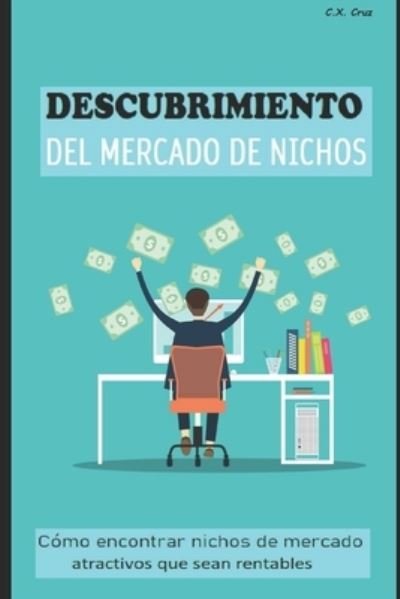 Cover for C X Cruz · Descubrimiento del Mercado de Nichos (Paperback Book) (2021)