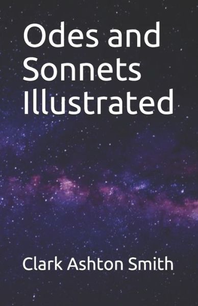 Odes and Sonnets Illustrated - Clark Ashton Smith - Książki - Independently Published - 9798744774417 - 26 kwietnia 2021