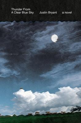 Thunder From a Clear Blue Sky - Justin Bryant - Books - Malarkey Books - 9798987465417 - January 17, 2023