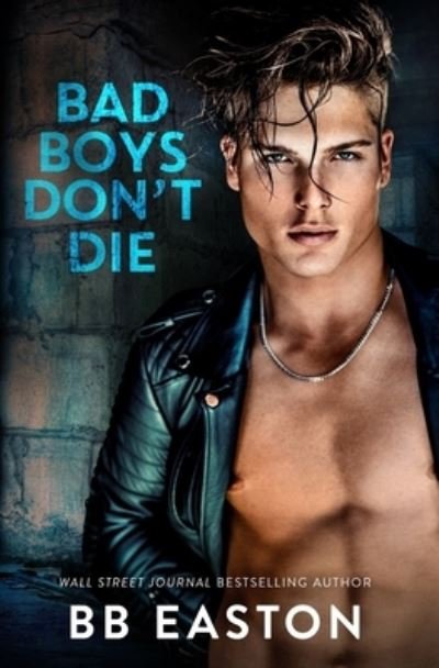 Cover for B. B. Easton · Bad Boys Don't Die : (Bad Boys Don't Die Book 1) (Book) (2023)
