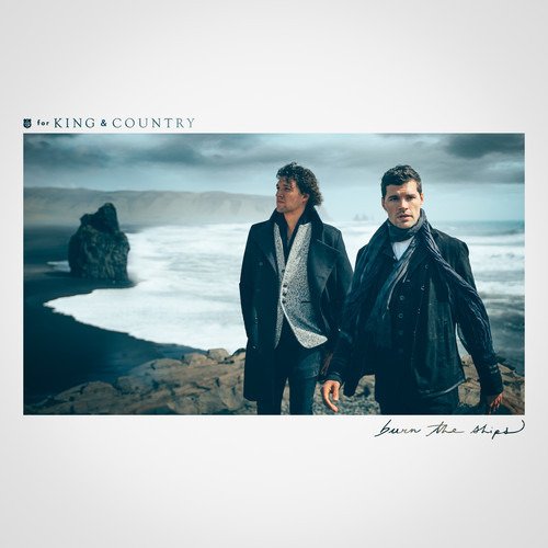 Cover for For King &amp; Country · For King &amp; Country - Burn The Ships (LP) (2018)